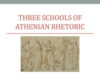 THREE SCHOOLS OF ATHENIAN RHETORIC