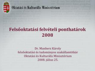 Felsőoktatási felvételi ponthatárok 2008