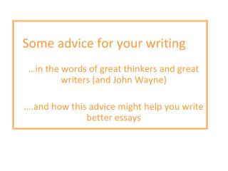 Some advice for your writing …in the words of great thinkers and great writers (and John Wayne)