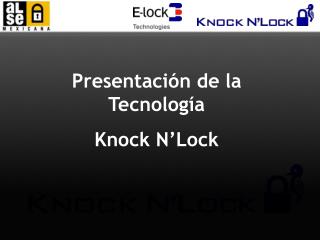 Presentación de la Tecnología Knock N’Lock