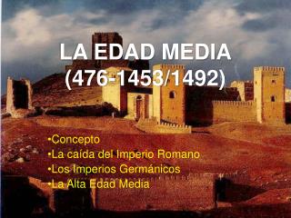 LA EDAD MEDIA (476-1453/1492)