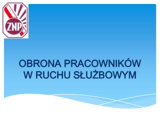 OBRONA PRACOWNIKÓW W RUCHU SŁUŻBOWYM