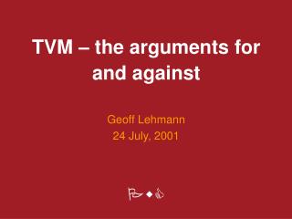 T V M – t he arguments for and against