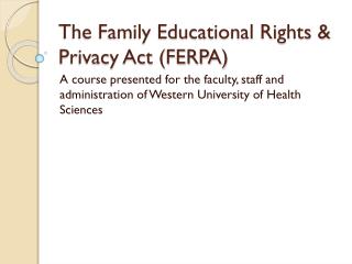 The Family Educational Rights &amp; Privacy Act (FERPA)