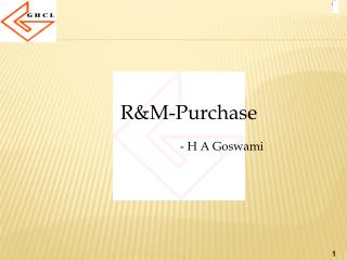 R&amp;M-Purchase - H A Goswami