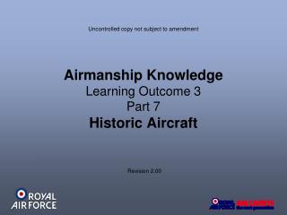 Airmanship Knowledge Learning Outcome 3 Part 7 Historic Aircraft