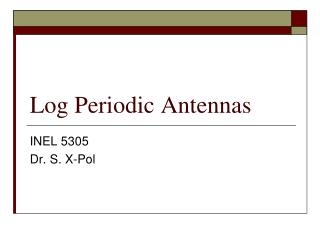 Log Periodic Antennas