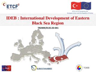 IDEB : International Development of Eastern Black Sea Region TR2009/0135.03-041