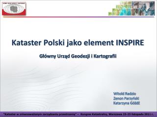 Kataster Polski jako element INSPIRE Główny Urząd Geodezji i Kartografii