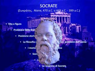 SOCRATE ( Σωκράτης,   Atene, 470 a.C. o 469 a.C. - 399 a.C .)
