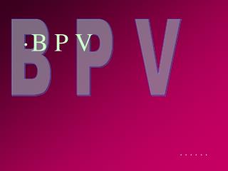 B P V
