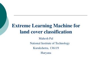 Extreme Learning Machine for land cover classification Mahesh Pal
