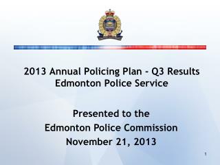 2013 Annual Policing Plan - Q3 Results Edmonton Police Service