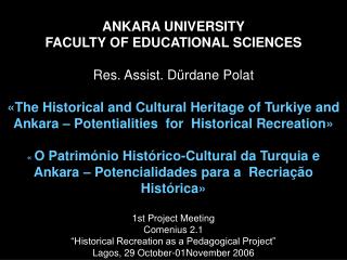 ANKARA UNIVERSITY FACULTY OF EDUCATIONAL SCIENCES Res. Assist. Dürdane Polat
