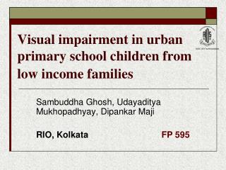 Visual impairment in urban primary school children from low income families