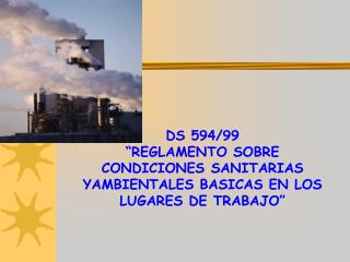 DS 594/99 “REGLAMENTO SOBRE CONDICIONES SANITARIAS YAMBIENTALES BASICAS EN LOS LUGARES DE TRABAJO”