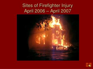 Sites of Firefighter Injury April 2006 – April 2007