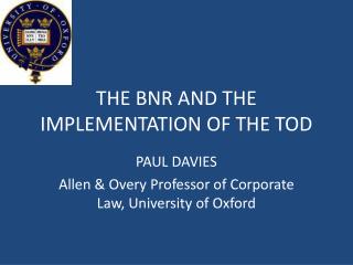 THE BNR AND THE IMPLEMENTATION OF THE TOD