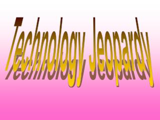 Technology Jeopardy