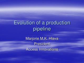 Evolution of a production pipeline