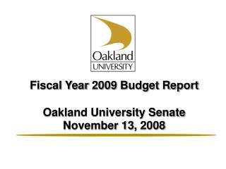 Fiscal Year 2009 Budget Report Oakland University Senate November 13, 2008
