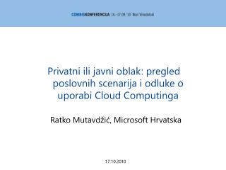 Privatni ili javni oblak: pregled poslovnih scenarija i odluke o uporabi Cloud Computinga