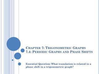 Chapter 7: Trigonometric Graphs 7.4: Periodic Graphs and Phase Shifts