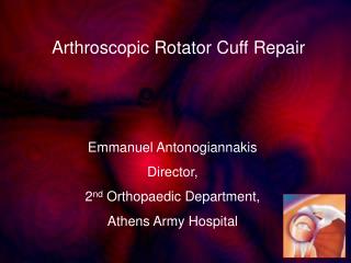 Emmanuel Antonogiannakis Director, 2 nd Orthopaedic Department, Athens Army Hospital