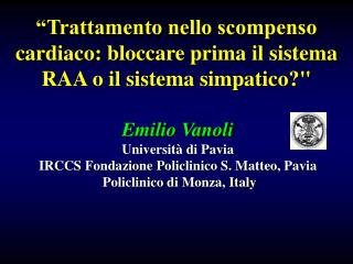Emilio Vanoli Università di Pavia IRCCS Fondazione Policlinico S. Matteo, Pavia