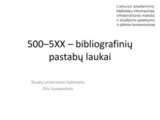500– 5XX – bibliografini ų pastab ų laukai