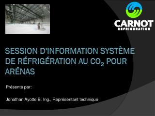Session d'information Système de réfrigération au CO 2 pour arénas