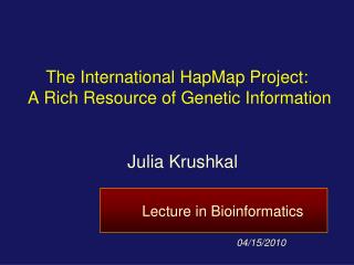 The International HapMap Project: A Rich Resource of Genetic Information