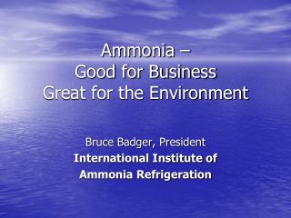 Ammonia – Good for Business Great for the Environment