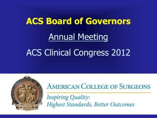 ACS Board of Governors Annual Meeting ACS Clinical Congress 2012