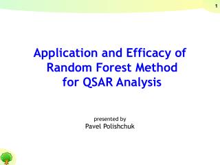 Application and Efficacy of Random Forest Method for QSAR Analysis presented by Pavel Polishchuk