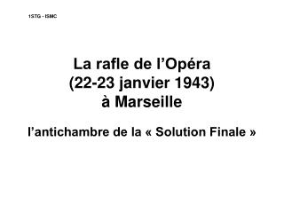 La rafle de l’Opéra (22-23 janvier 1943) à Marseille l’antichambre de la « Solution Finale »