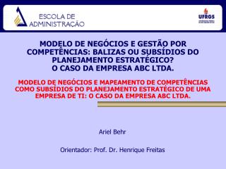 Ariel Behr Orientador: Prof. Dr. Henrique Freitas