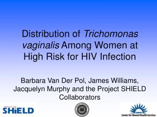Distribution of Trichomonas vaginalis Among Women at High Risk for HIV Infection