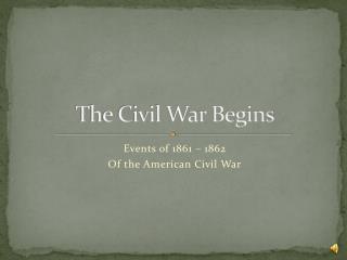 The Civil War Begins