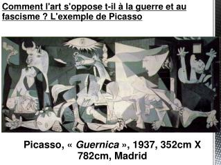 Picasso, «  Guernica  », 1937, 352cm X 782cm, Madrid