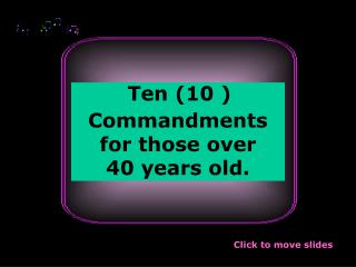 Ten (10 ) Commandments for those over 40 years old.