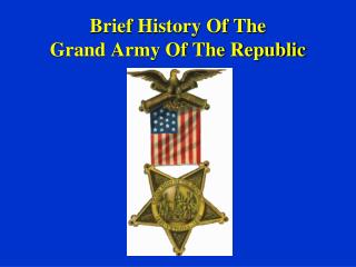 Brief History Of The Grand Army Of The Republic