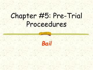 Chapter #5: Pre-Trial Proceedures