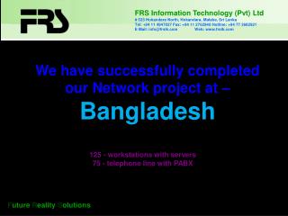 We have successfully completed our Network project at – Bangladesh
