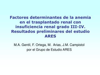 M.A. Gentil, F. Ortega, M. Arias, J.M. Campistol por el Grupo de Estudio ARES