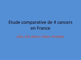 Etude comparative de 4 cancers en France