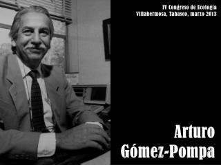 Arturo Gómez-Pompa