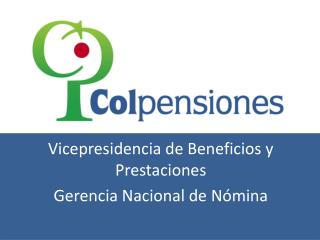 Vicepresidencia de Beneficios y Prestaciones Gerencia Nacional de Nómina