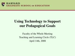 Using Technology to Support our Pedagogical Goals