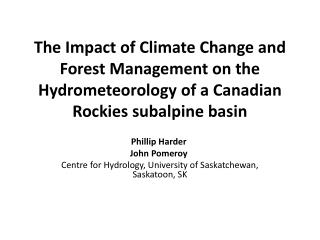 Phillip Harder John Pomeroy Centre for Hydrology, University of Saskatchewan, Saskatoon, SK